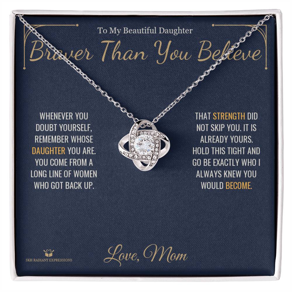 Braver Than You Believe - Love Knot Necklace for Daughter