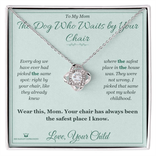 The Dog Who Waits by Your Chair - Love Knot Necklace for Mom