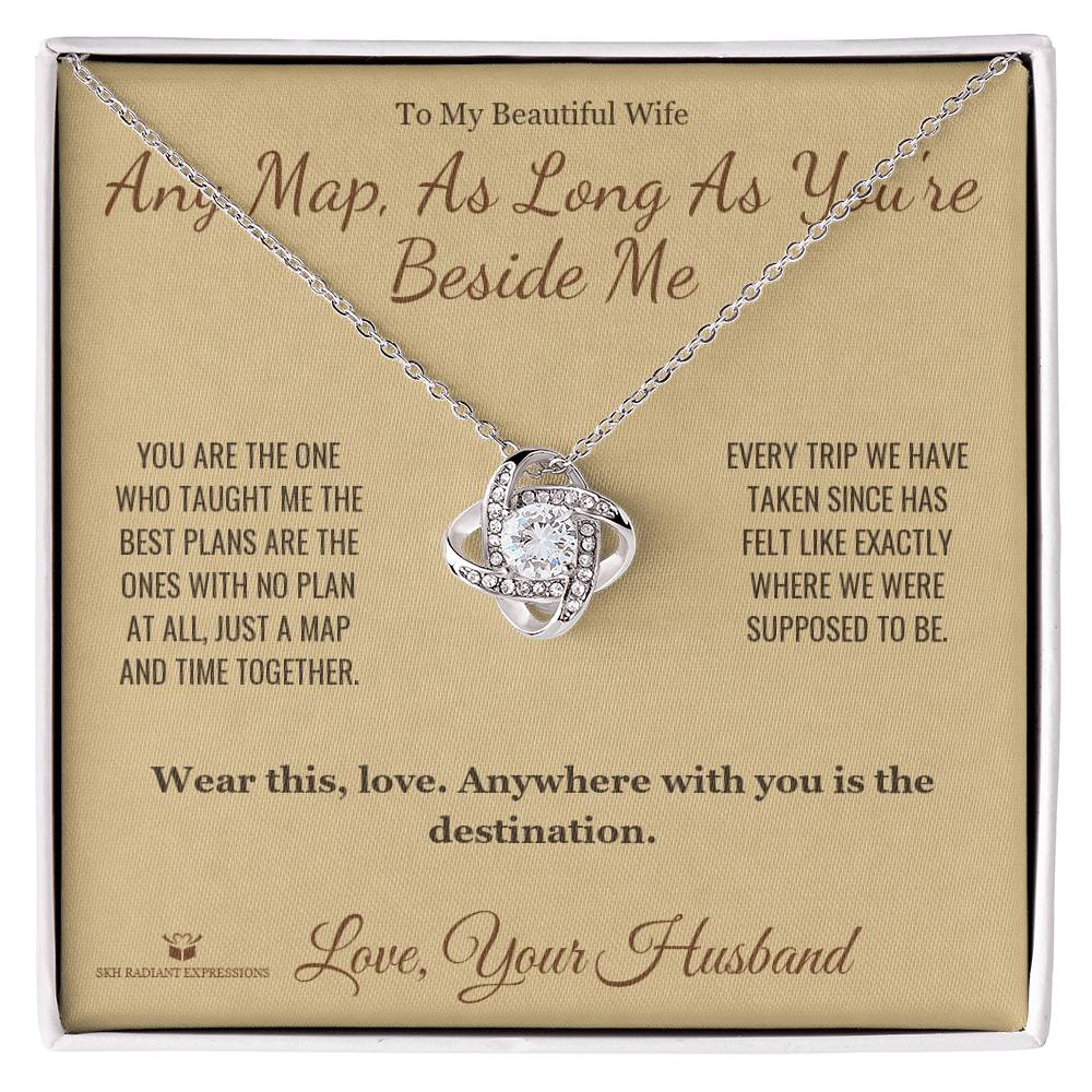 Any Map, As Long As You're Beside Me - Love Knot Necklace for Wife