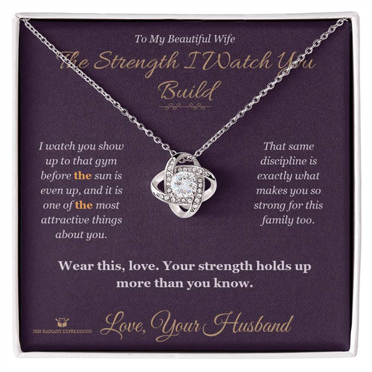 The Strength I Watch You Build - Love Knot Necklace for Wife