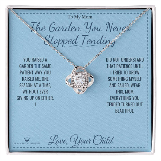 The Garden You Never Stopped Tending - Love Knot Necklace for Mom