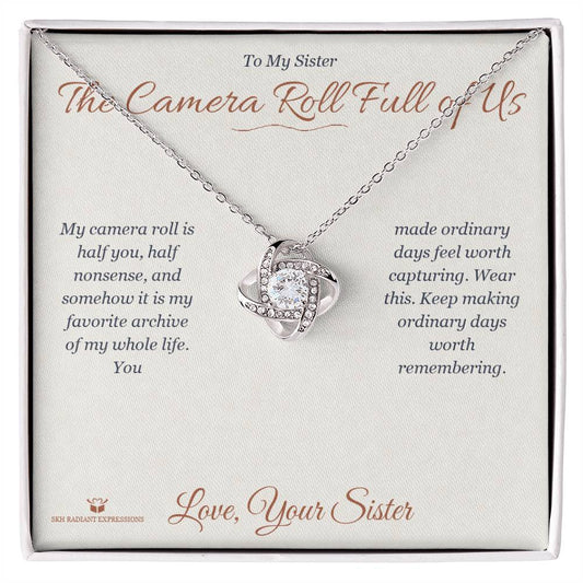 The Camera Roll Full of Us - Love Knot Necklace for Sister