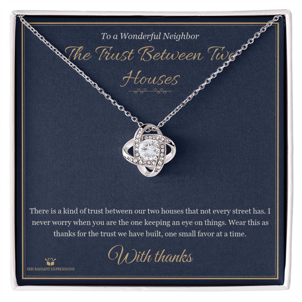 The Trust Between Two Houses - Love Knot Necklace for Neighbor - personalized keepsake gift from SKH Radiant Expressions