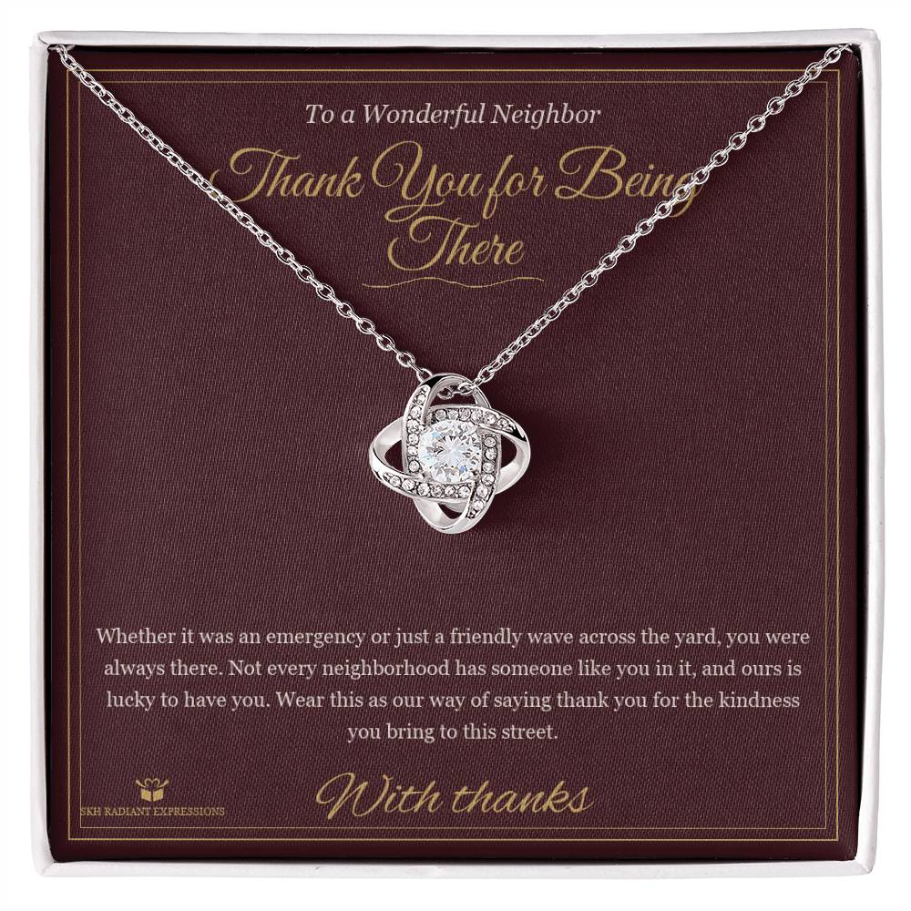 Thank You for Being There - Love Knot Necklace for Neighbor - personalized keepsake gift from SKH Radiant Expressions