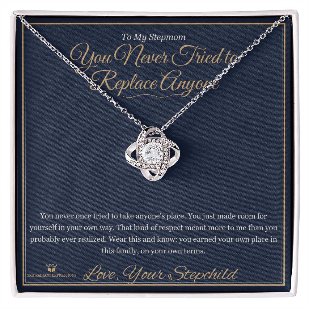 You Never Tried to Replace Anyone - Love Knot Necklace for Stepmom - personalized keepsake gift from SKH Radiant Expressions