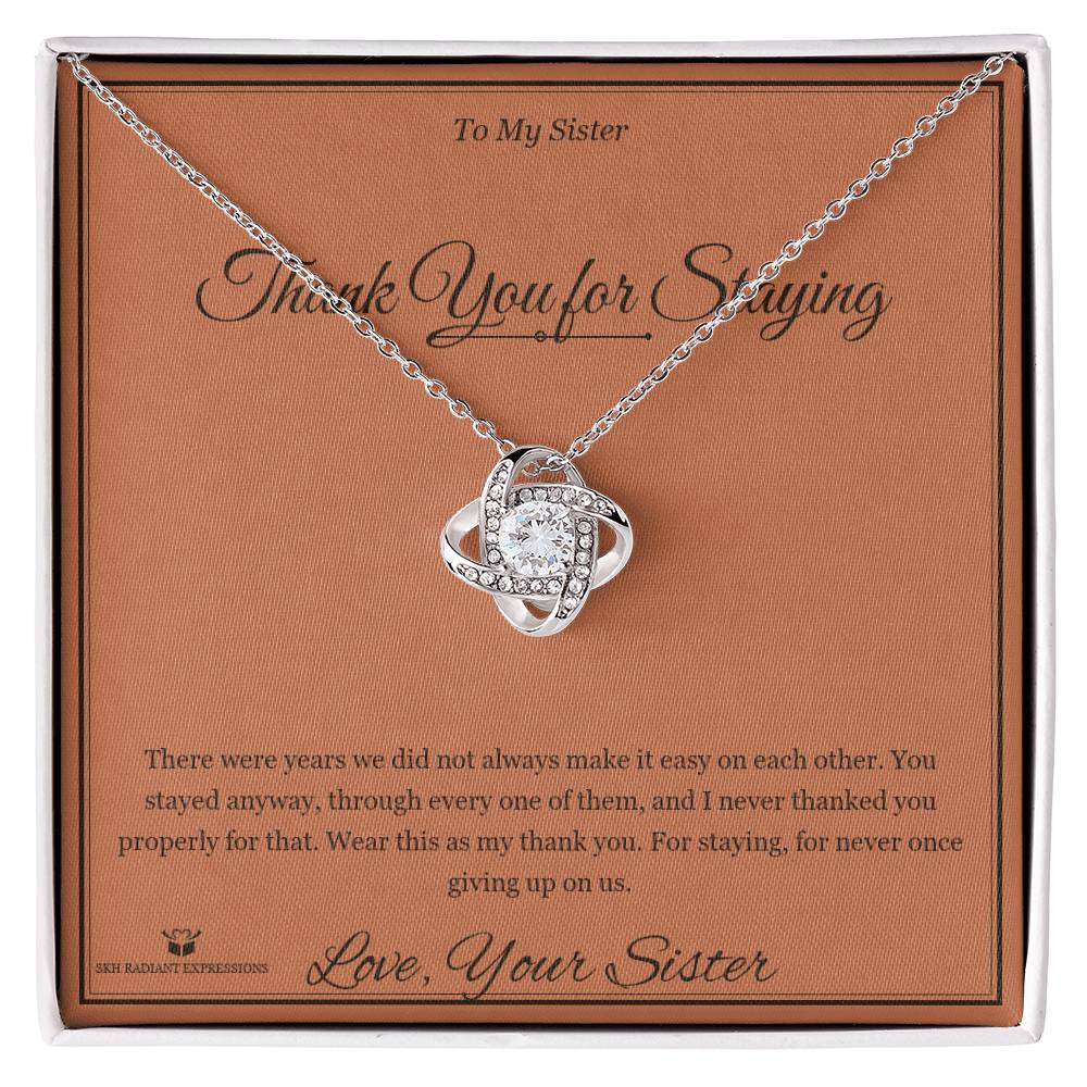 Thank You for Staying - Love Knot Necklace for Sister - personalized keepsake gift from SKH Radiant Expressions