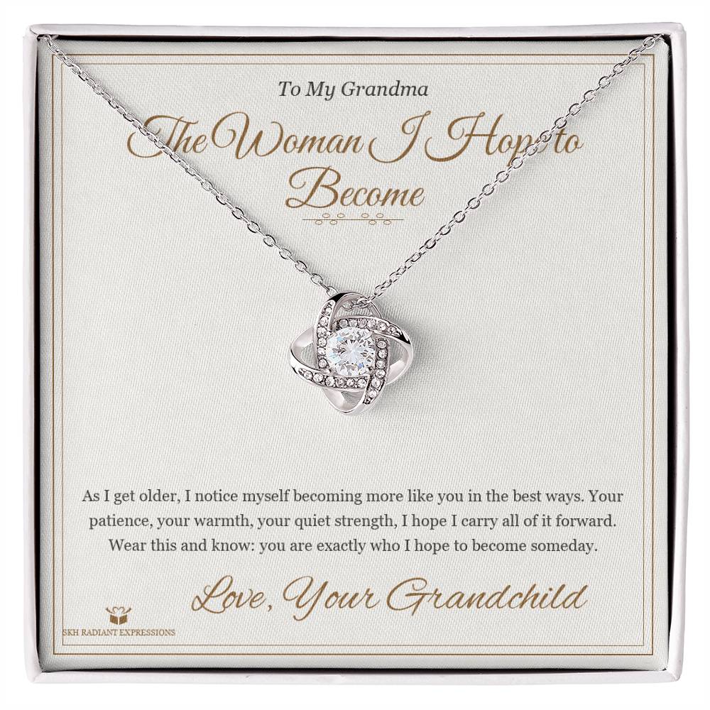 The Woman I Hope to Become - Love Knot Necklace for Grandmother - personalized keepsake gift from SKH Radiant Expressions