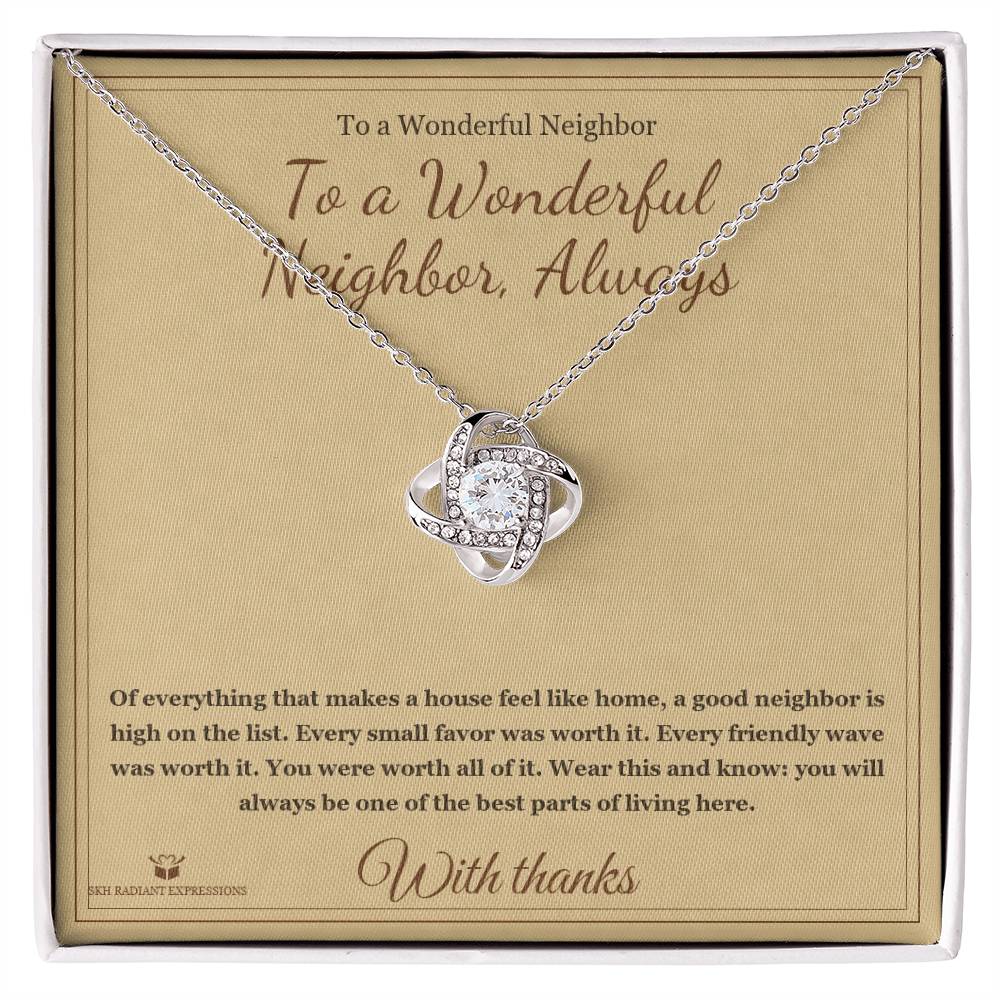 To a Wonderful Neighbor, Always - Love Knot Necklace for Neighbor - personalized keepsake gift from SKH Radiant Expressions