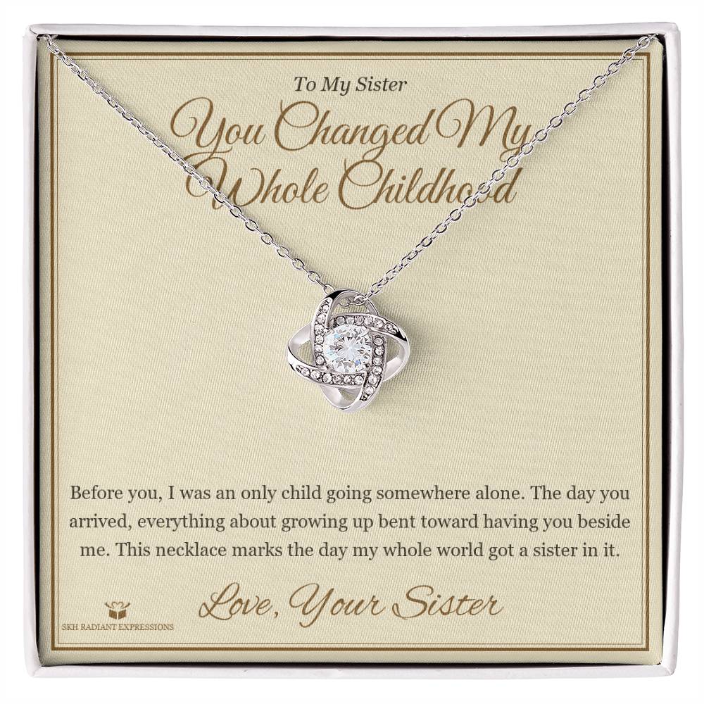 You Changed My Whole Childhood - Love Knot Necklace for Sister - personalized keepsake gift from SKH Radiant Expressions
