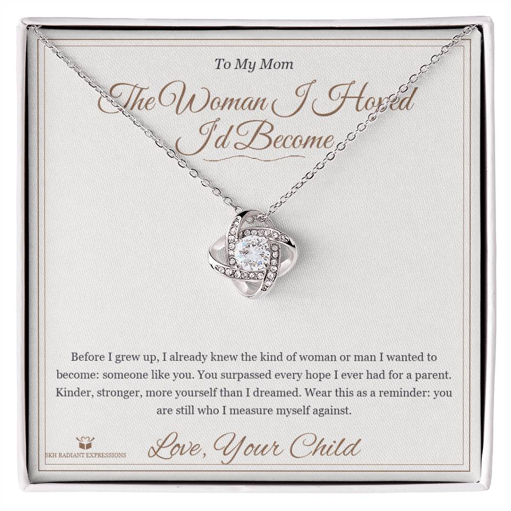 The Woman I Hoped I'd Become - Love Knot Necklace for Mom - personalized keepsake gift from SKH Radiant Expressions