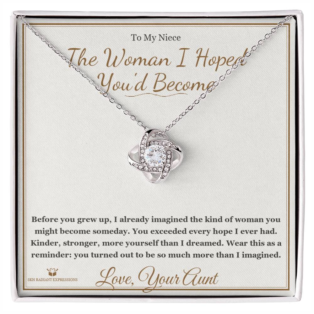The Woman I Hoped You'd Become - Love Knot Necklace for Niece - personalized keepsake gift from SKH Radiant Expressions
