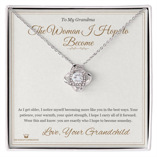 The Woman I Hope to Become - Love Knot Necklace for Grandmother - personalized keepsake gift from SKH Radiant Expressions