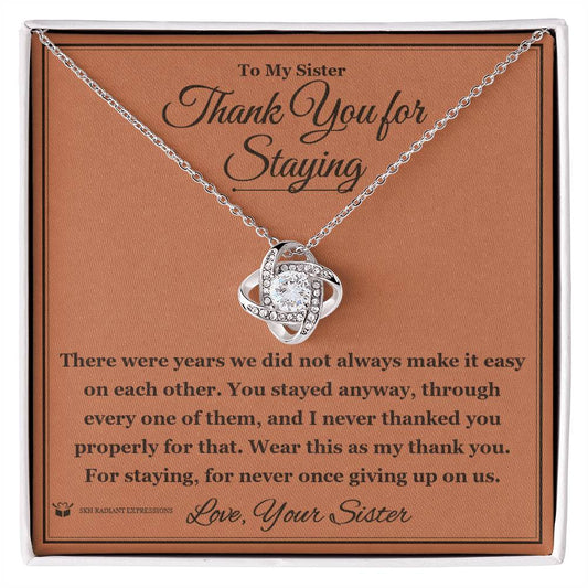 Thank You for Staying - Love Knot Necklace for Sister - personalized keepsake gift from SKH Radiant Expressions