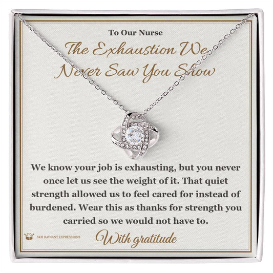 The Exhaustion We Never Saw You Show - Love Knot Necklace for Nurse - personalized keepsake gift from SKH Radiant Expressions