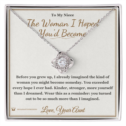 The Woman I Hoped You'd Become - Love Knot Necklace for Niece - personalized keepsake gift from SKH Radiant Expressions