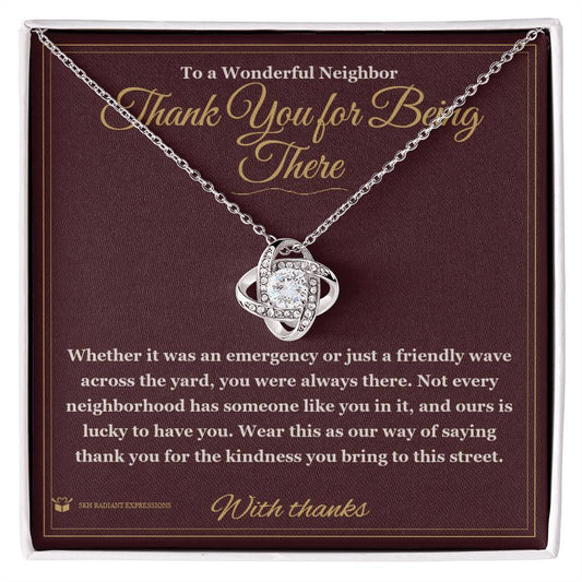 Thank You for Being There - Love Knot Necklace for Neighbor - personalized keepsake gift from SKH Radiant Expressions
