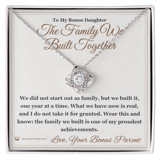 The Family We Built Together - Love Knot Necklace for Stepdaughter - personalized keepsake gift from SKH Radiant Expressions