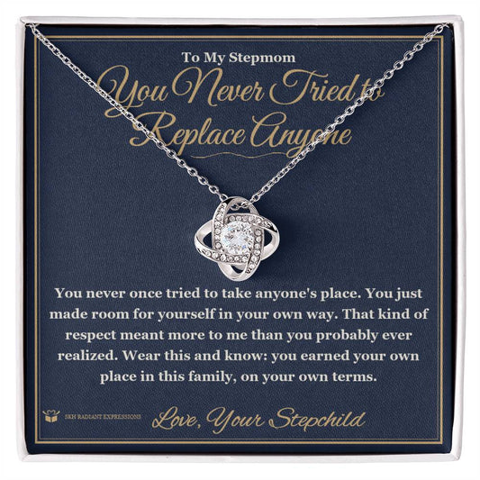 You Never Tried to Replace Anyone - Love Knot Necklace for Stepmom - personalized keepsake gift from SKH Radiant Expressions