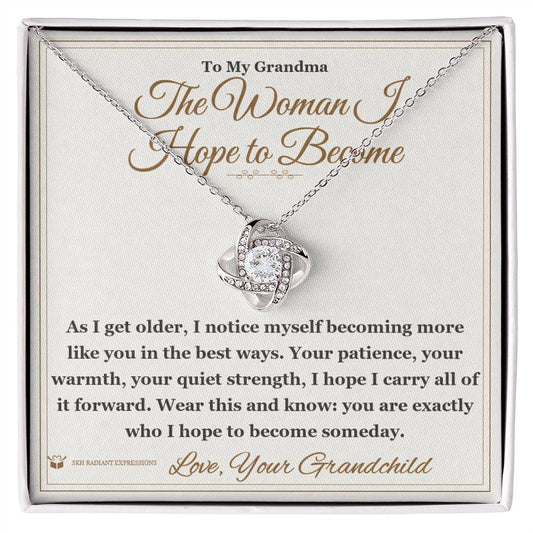 The Woman I Hope to Become - Love Knot Necklace for Grandmother - personalized keepsake gift from SKH Radiant Expressions
