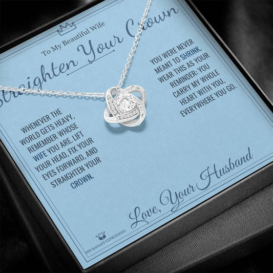 Straighten Your Crown - Love Knot Necklace for Wife