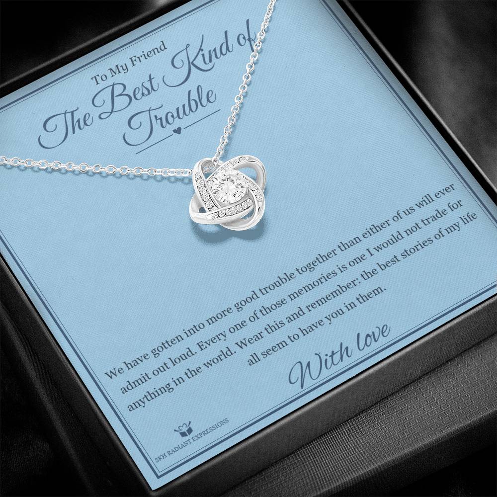 The Best Kind of Trouble - Love Knot Necklace for Friend - personalized keepsake gift from SKH Radiant Expressions