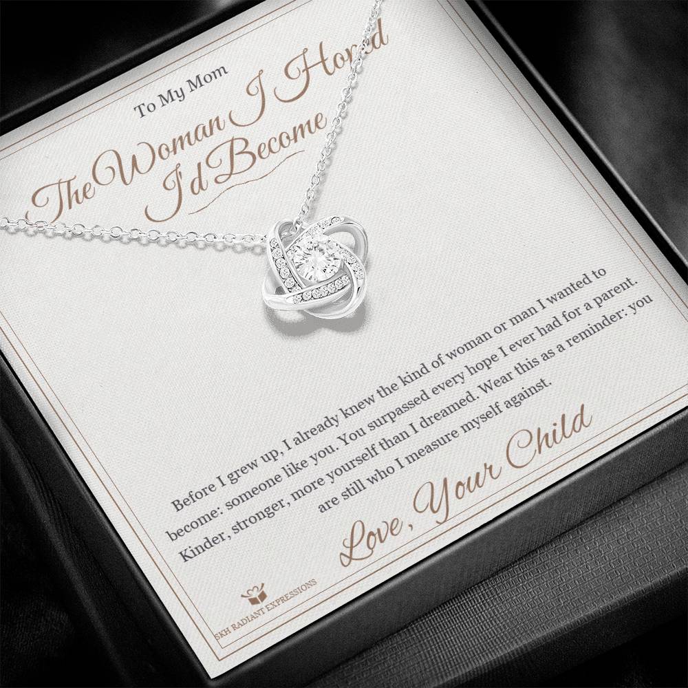 The Woman I Hoped I'd Become - Love Knot Necklace for Mom - personalized keepsake gift from SKH Radiant Expressions