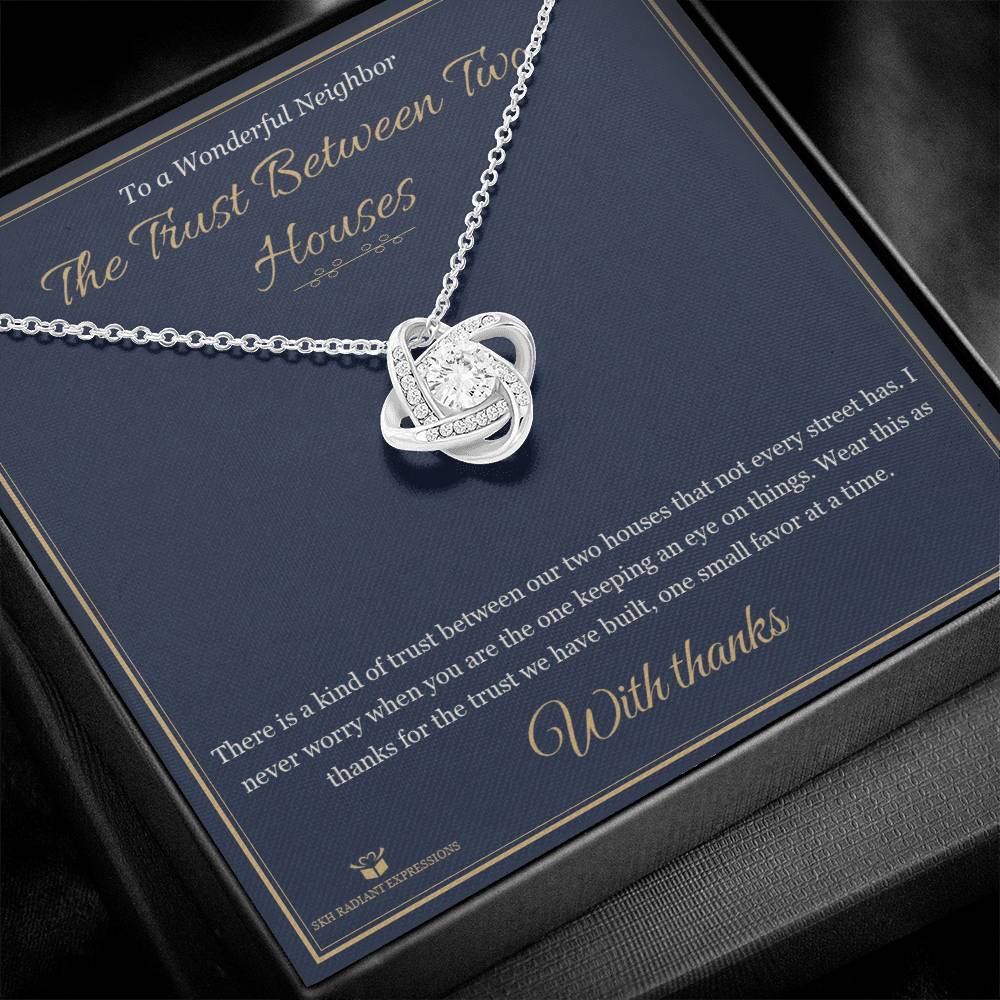 The Trust Between Two Houses - Love Knot Necklace for Neighbor - personalized keepsake gift from SKH Radiant Expressions