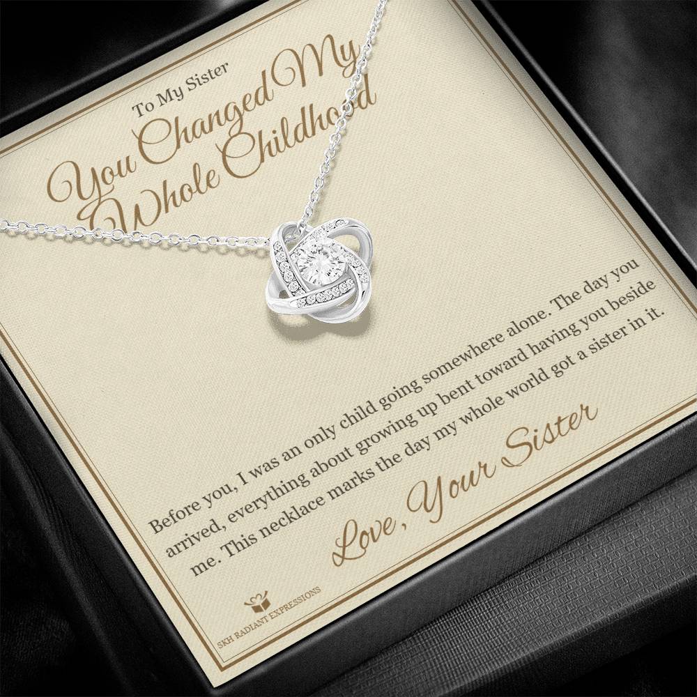 You Changed My Whole Childhood - Love Knot Necklace for Sister - personalized keepsake gift from SKH Radiant Expressions