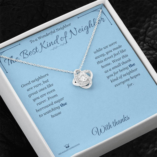 The Best Kind of Neighbor - Love Knot Necklace for Neighbor