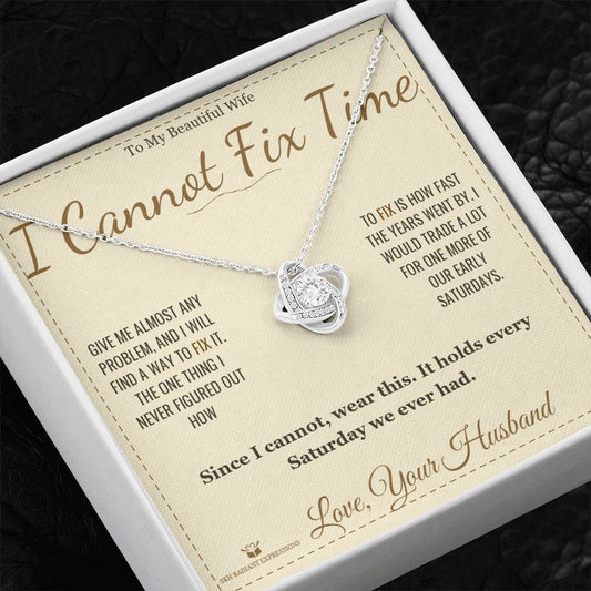 I Cannot Fix Time - Love Knot Necklace for Wife