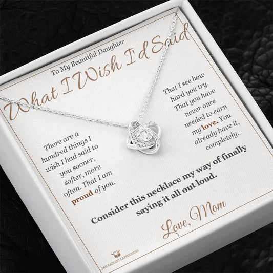 What I Wish I'd Said - Love Knot Necklace for Daughter