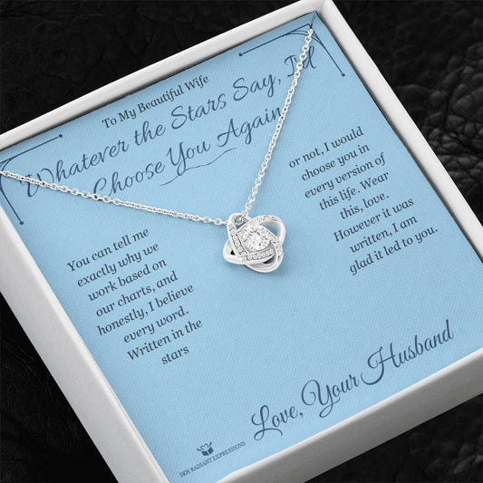 Whatever the Stars Say, I'd Choose You Again - Love Knot Necklace for Wife