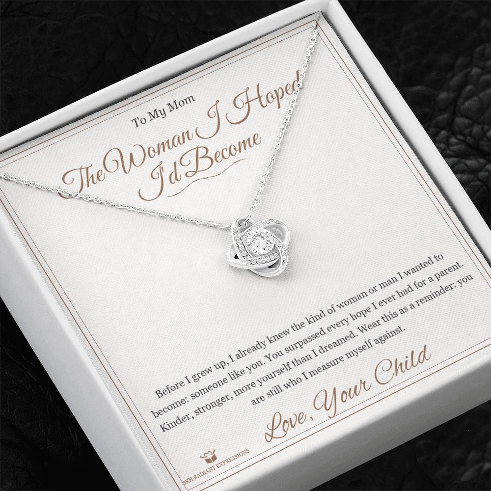 The Woman I Hoped I'd Become - Love Knot Necklace for Mom - personalized keepsake gift from SKH Radiant Expressions