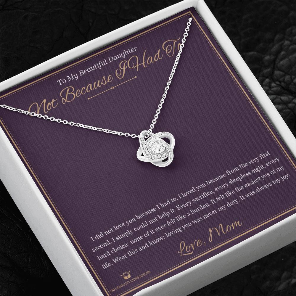 Not Because I Had To - Love Knot Necklace for Daughter - personalized keepsake gift from SKH Radiant Expressions