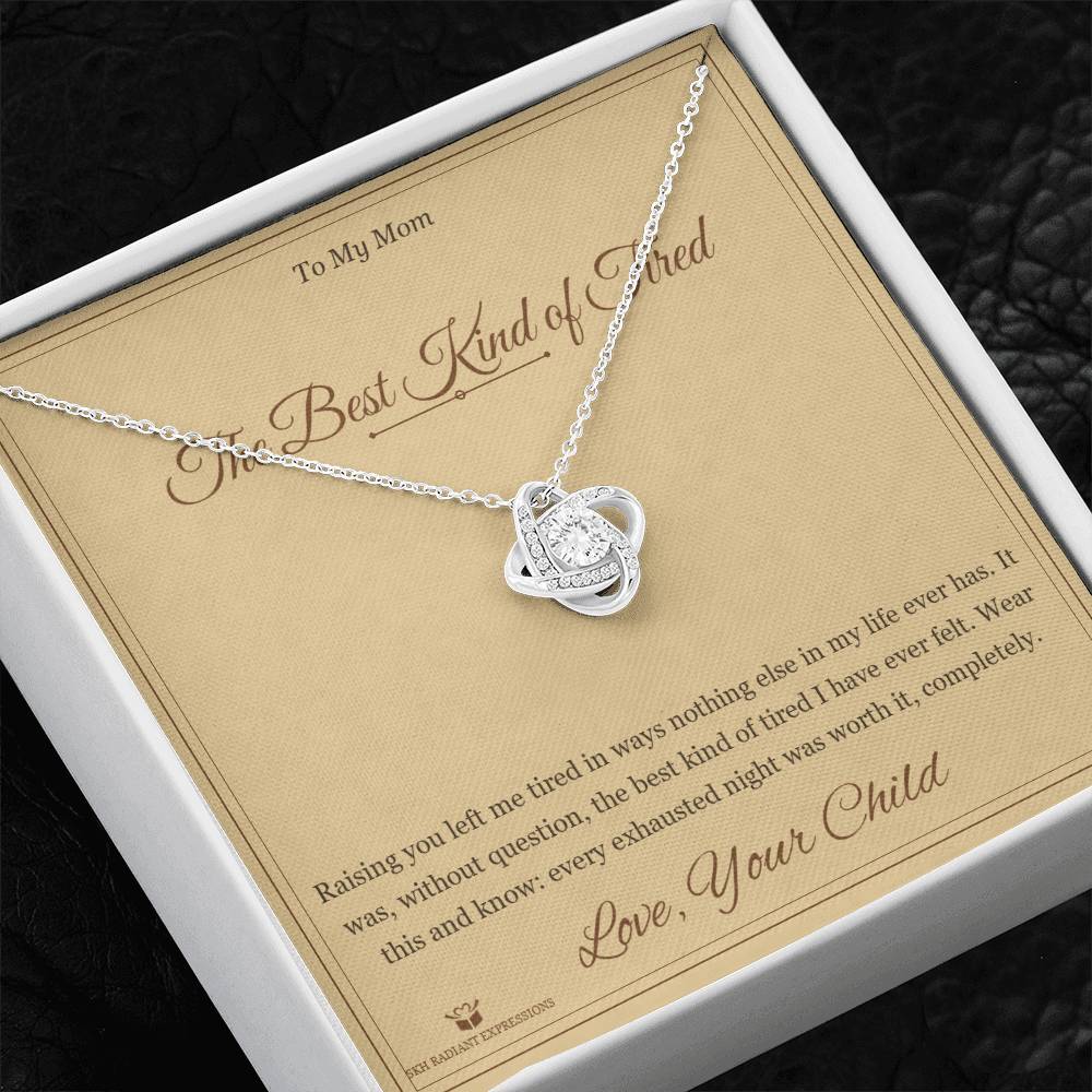 The Best Kind of Tired - Love Knot Necklace for Mom - personalized keepsake gift from SKH Radiant Expressions