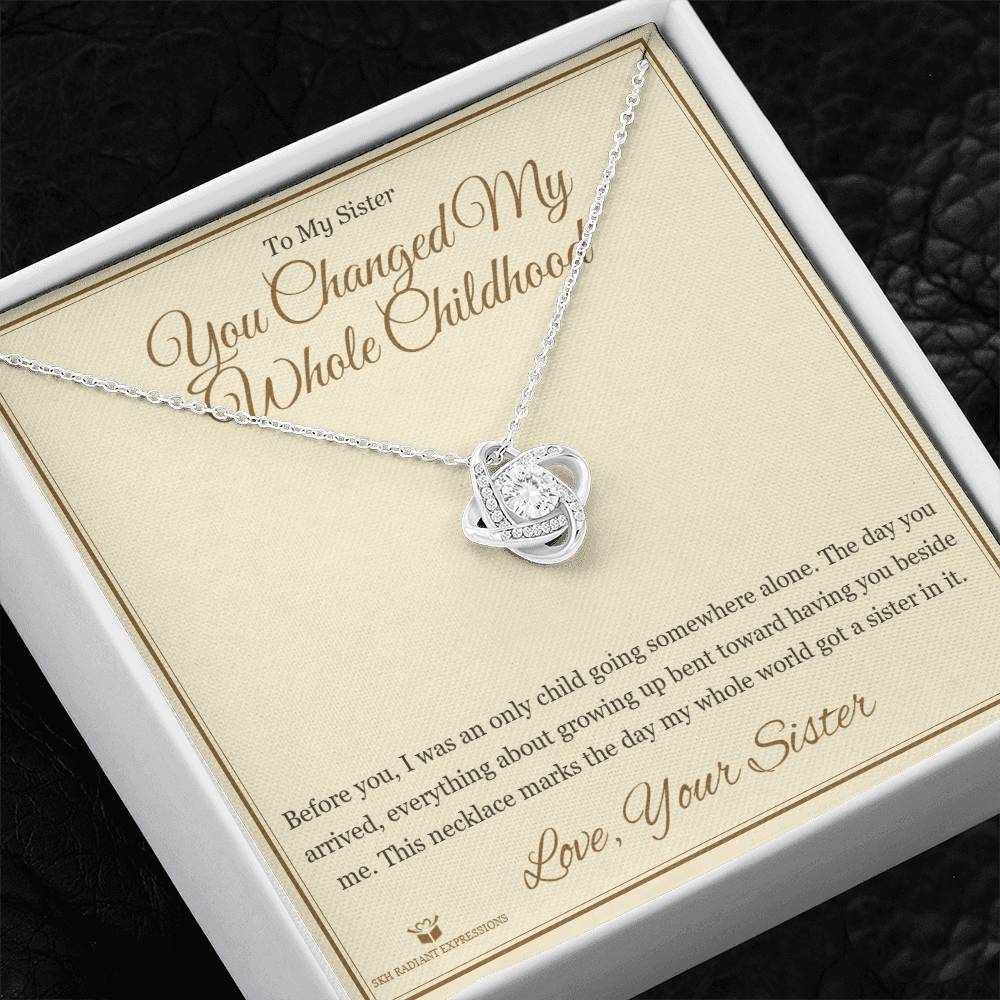 You Changed My Whole Childhood - Love Knot Necklace for Sister - personalized keepsake gift from SKH Radiant Expressions