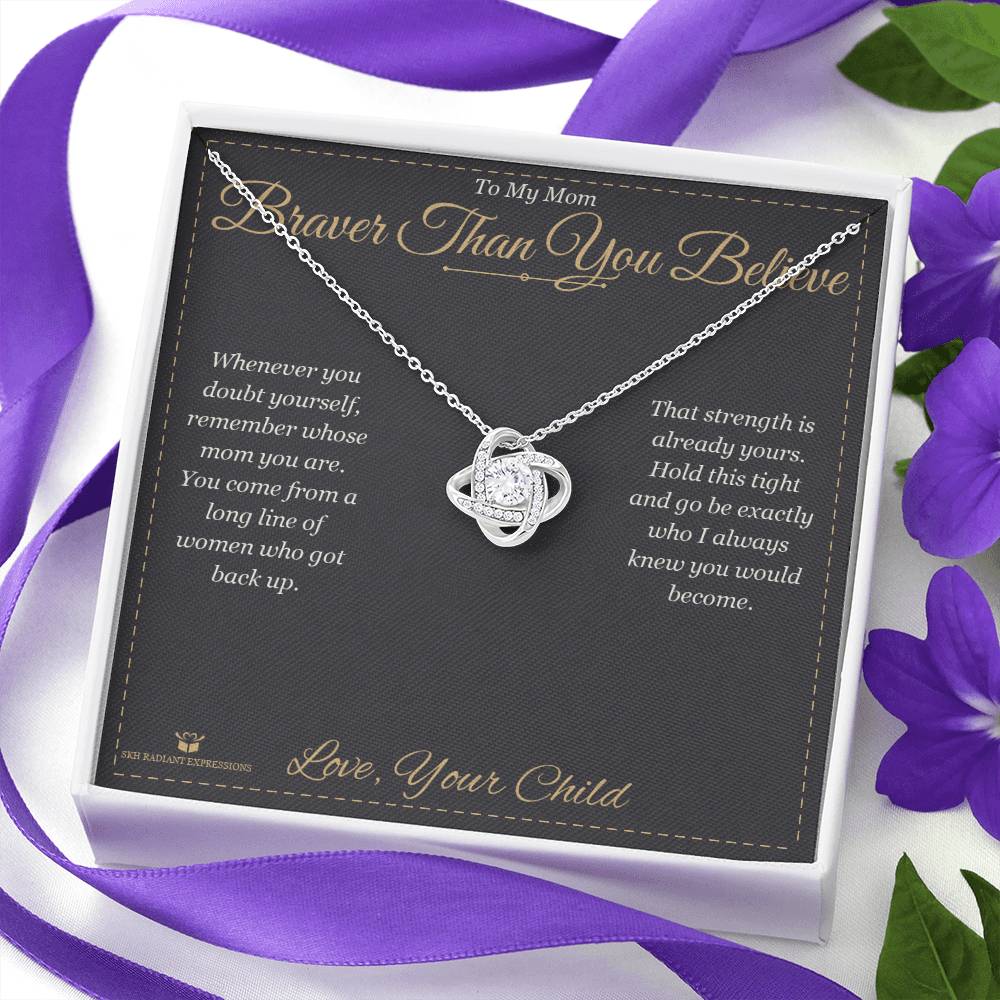 Braver Than You Believe - Love Knot Necklace for Mom