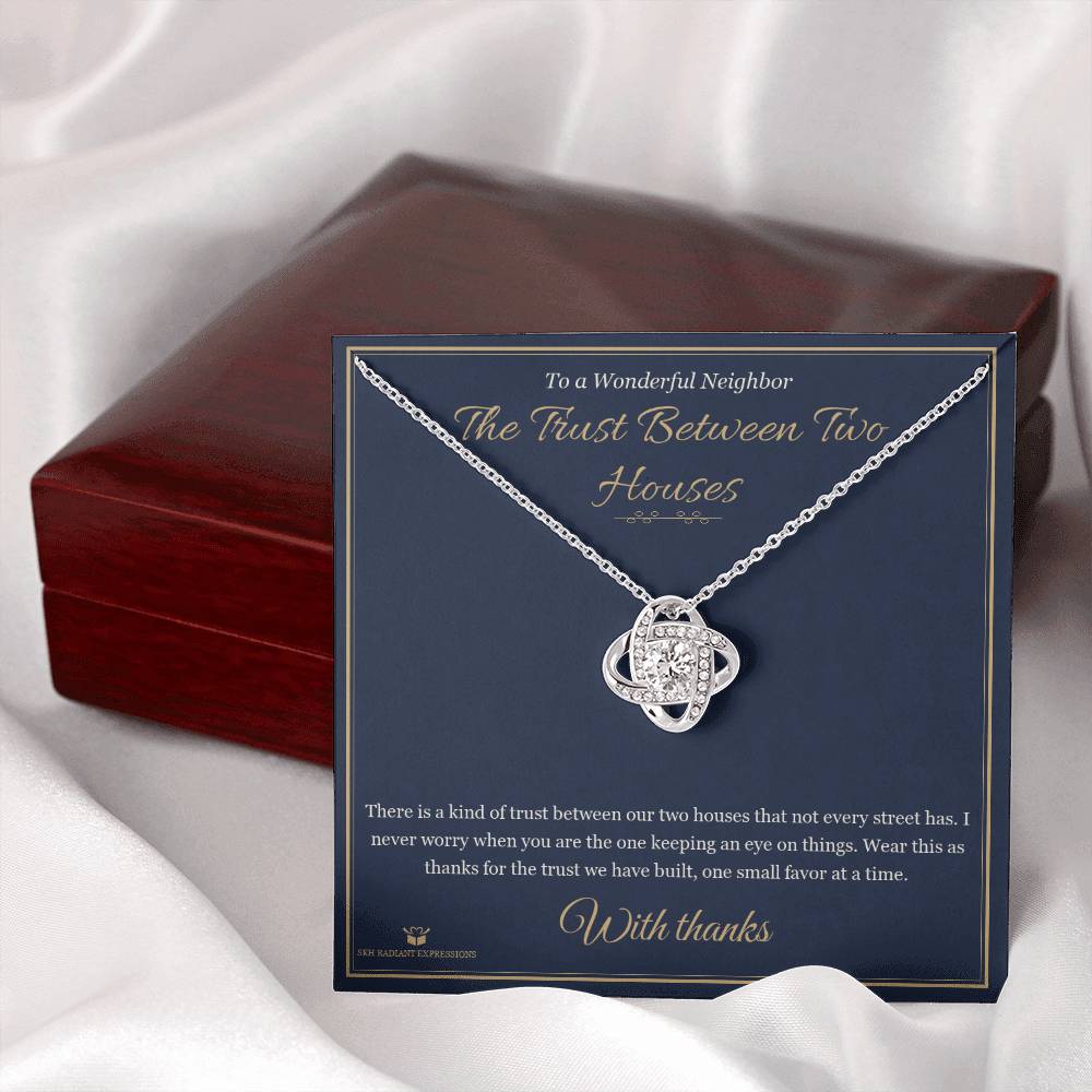 The Trust Between Two Houses - Love Knot Necklace for Neighbor - personalized keepsake gift from SKH Radiant Expressions