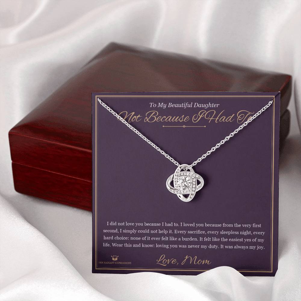 Not Because I Had To - Love Knot Necklace for Daughter - personalized keepsake gift from SKH Radiant Expressions