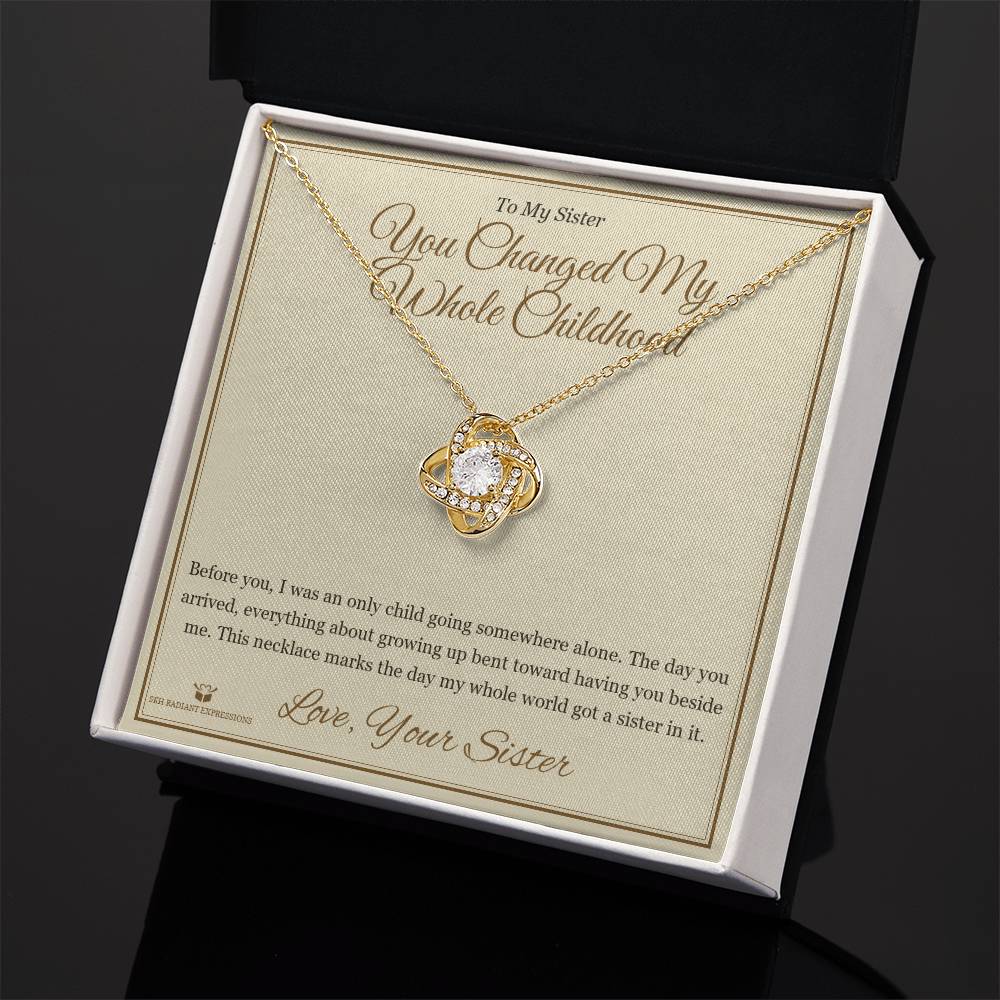 You Changed My Whole Childhood - Love Knot Necklace for Sister - personalized keepsake gift from SKH Radiant Expressions
