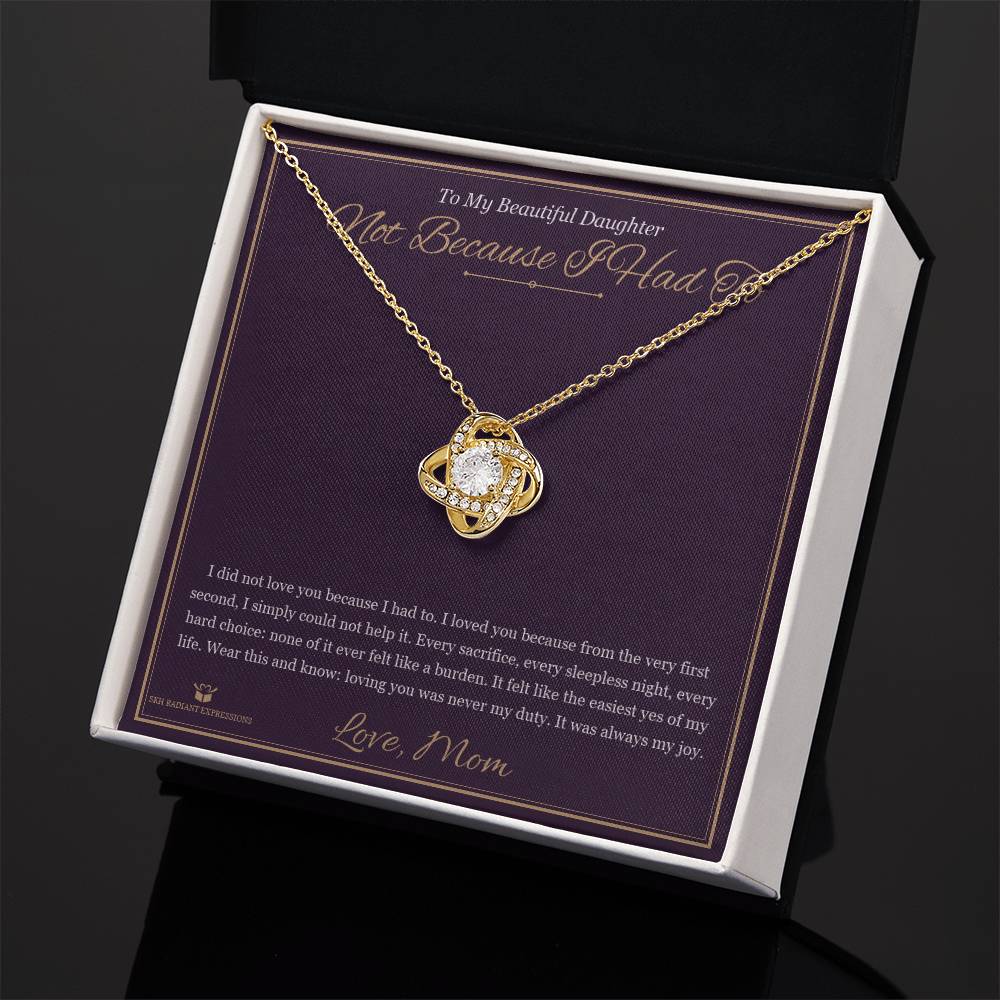 Not Because I Had To - Love Knot Necklace for Daughter - personalized keepsake gift from SKH Radiant Expressions