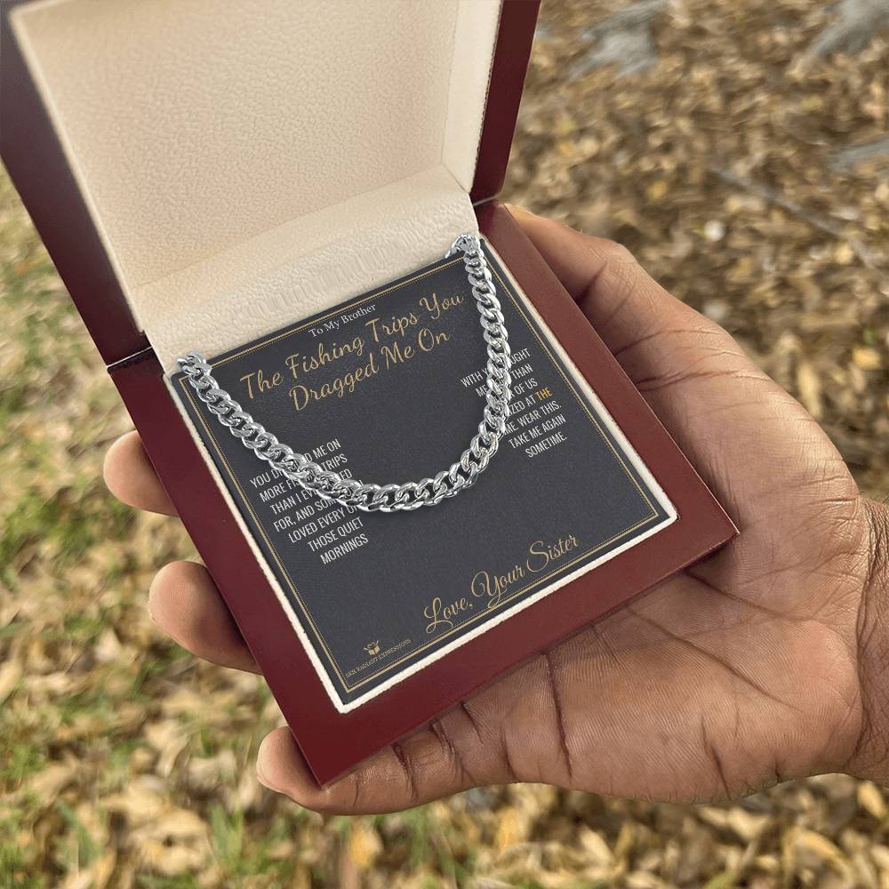 The Fishing Trips You Dragged Me On - Cuban Link Chain for Brother