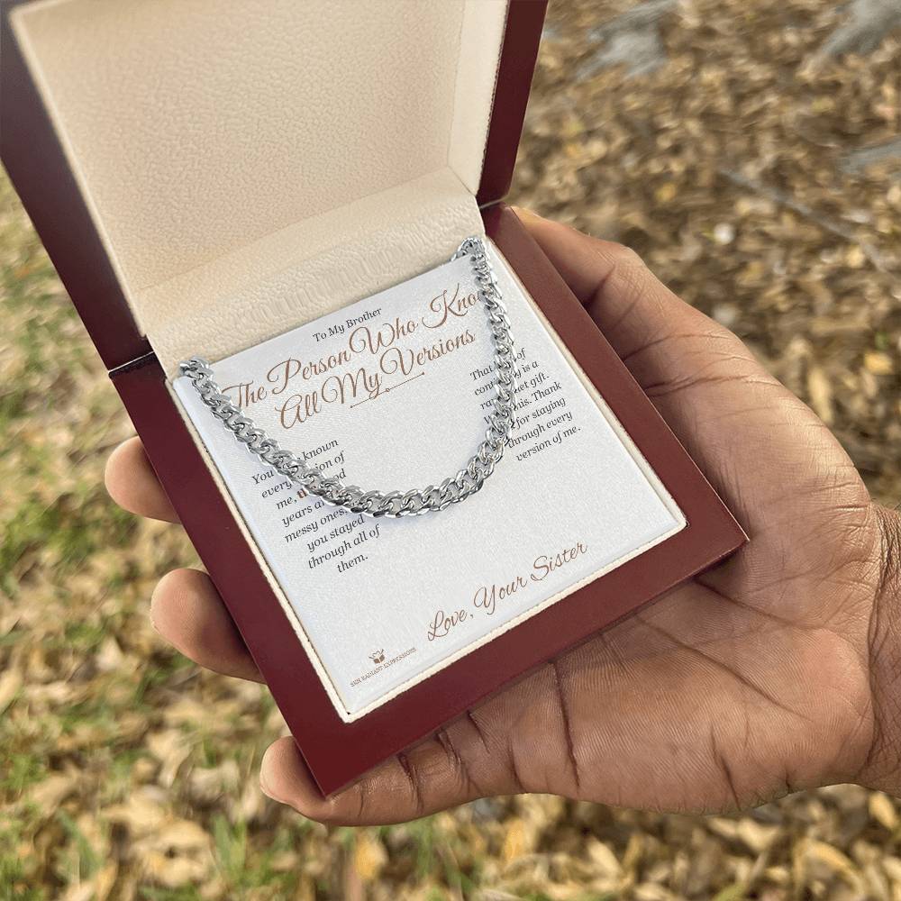The Person Who Knows All My Versions - Cuban Link Chain for Brother