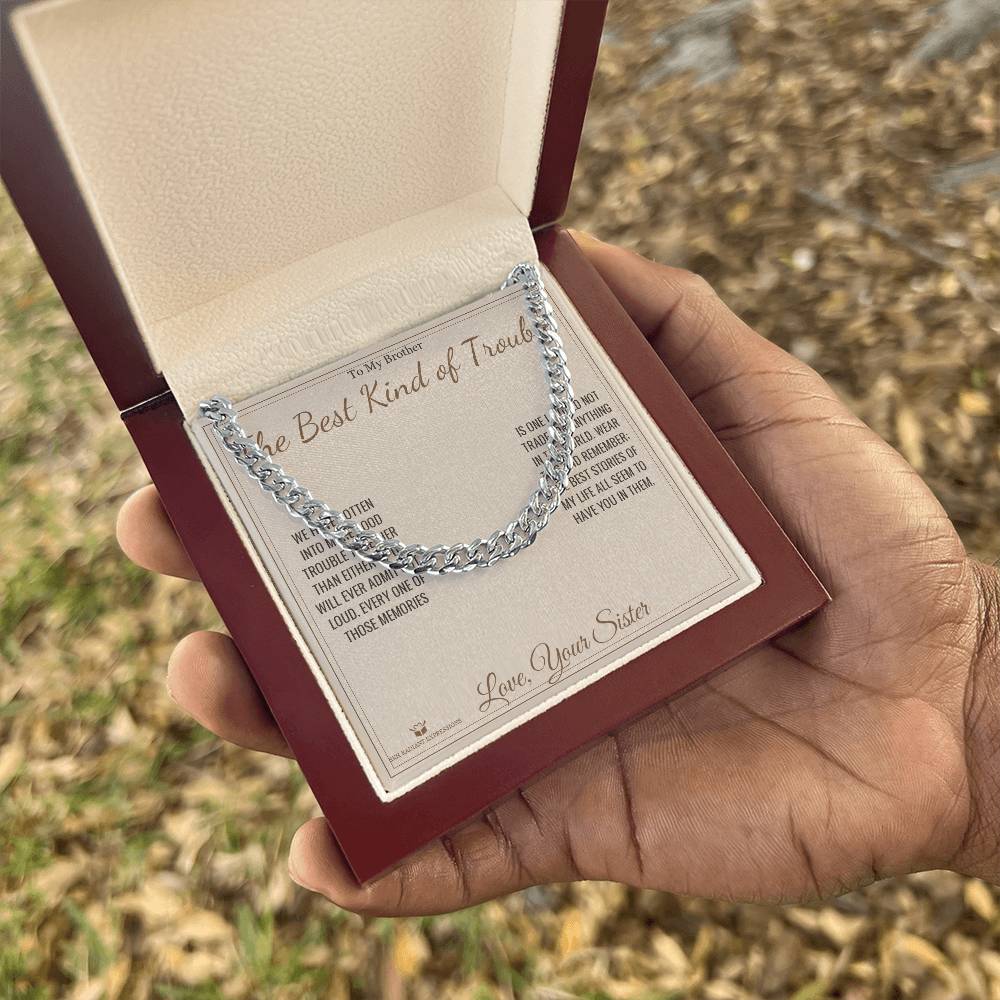 The Best Kind of Trouble - Cuban Link Chain for Brother