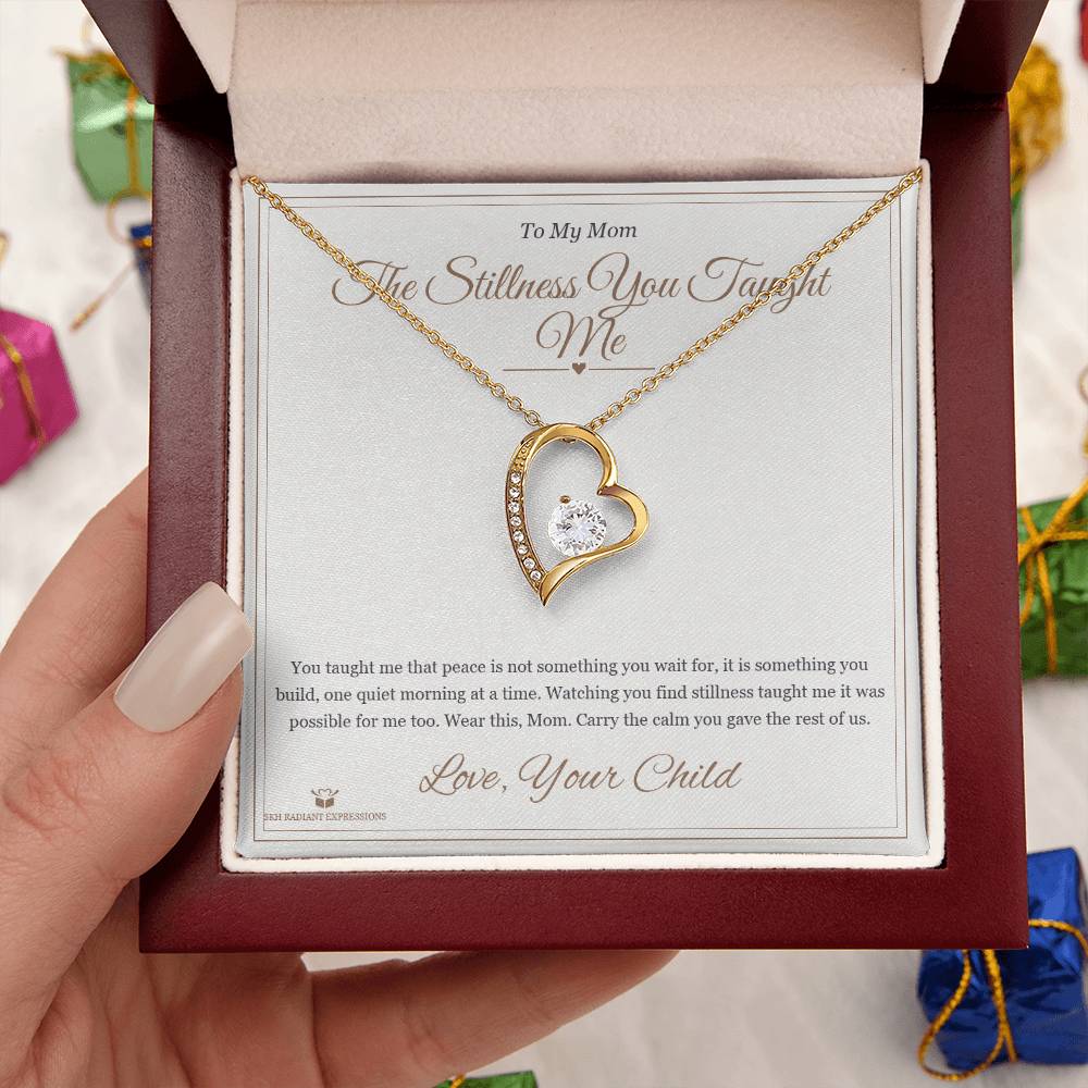 The Stillness You Taught Me - Forever Love Necklace for Mom