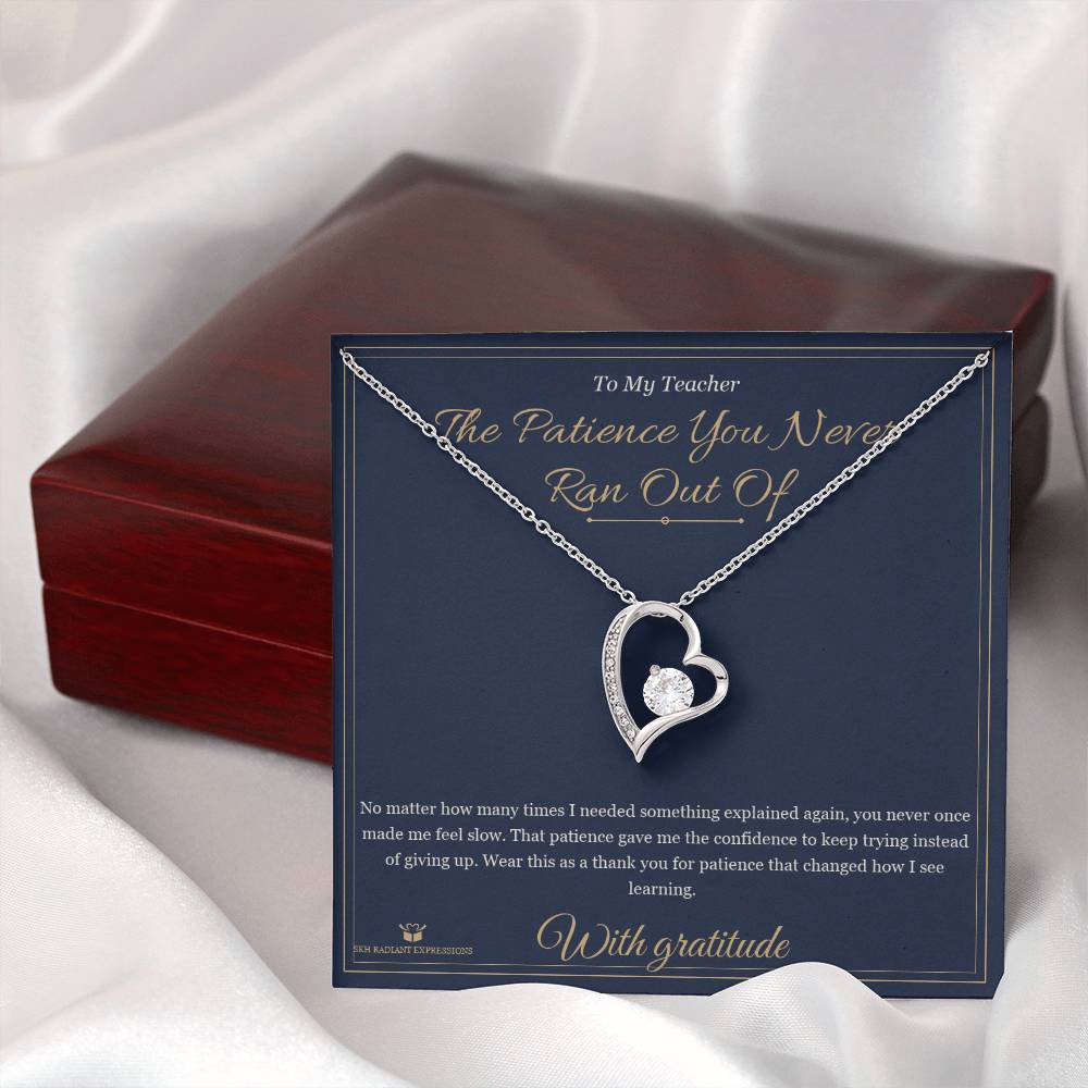The Patience You Never Ran Out Of - Forever Love Necklace for Teacher - personalized keepsake gift from SKH Radiant Expressions