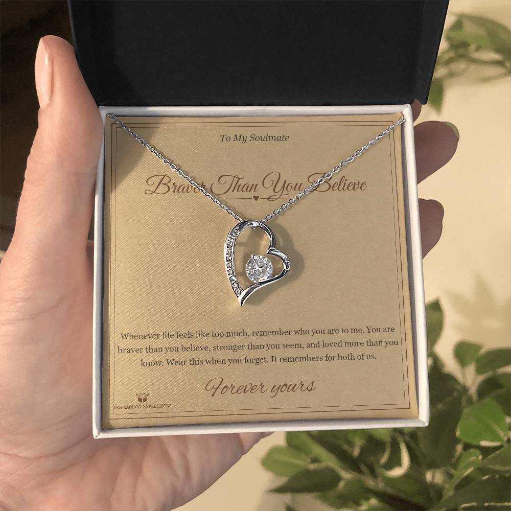 Braver Than You Believe - Forever Love Necklace for Soulmate - personalized keepsake gift from SKH Radiant Expressions
