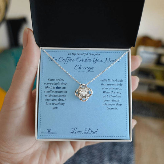 The Coffee Order You Never Change - Love Knot Necklace for Daughter