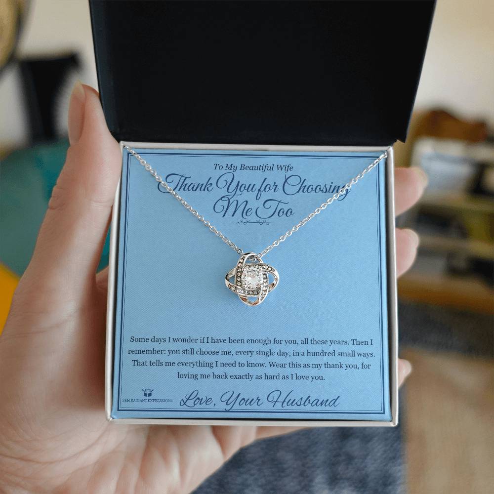 Thank You for Choosing Me Too - Love Knot Necklace for Wife - personalized keepsake gift from SKH Radiant Expressions