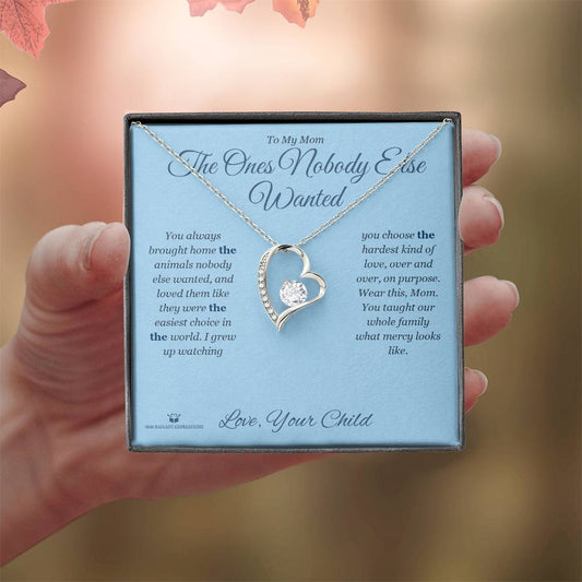 The Ones Nobody Else Wanted - Forever Love Necklace for Mom